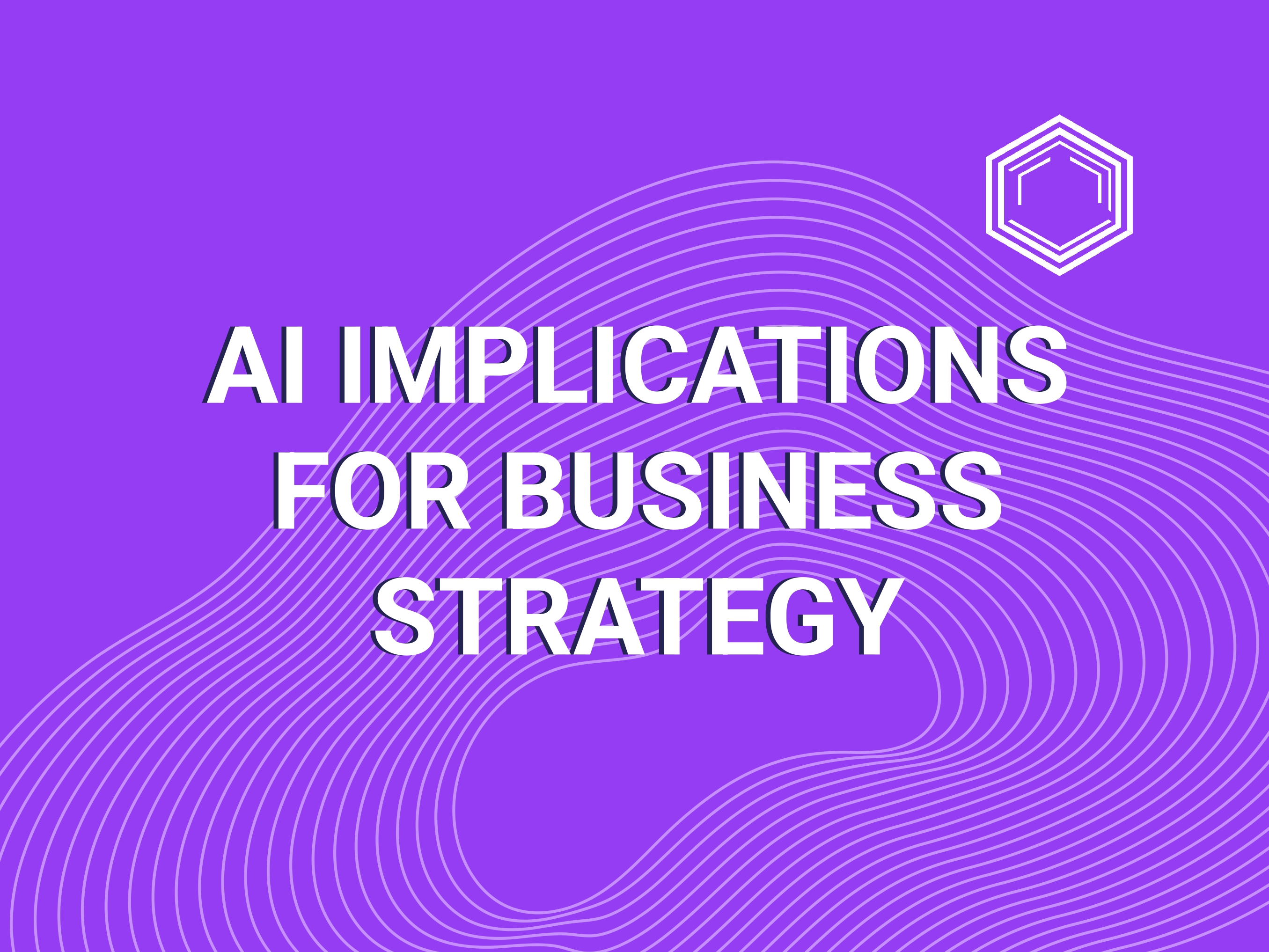 AI Implications for Business Strategy